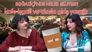 Boğaziçi'de neler oluyor? Kafe işgali ve okula giriş yasağı