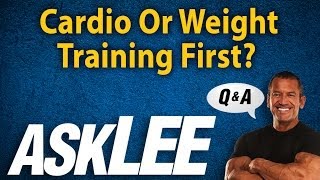 Cardio or Weight Training First? - With Lee Labrada