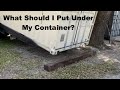 What Should You Put Under Your Container? #cargocontainer #shippingcontainer #buyashippingcontainer