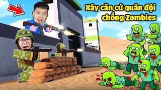 Xây tường thành căn cứ quân đội nhiều lính đặc nhiệm chống Zombie với bqThanh Ốc
