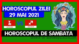 Horoscopul Zilei - 29 Mai 2021 / Horoscopul de Sambata