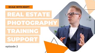 Scale with Esoft series | Real Estate Photography Training Support - Episode 2