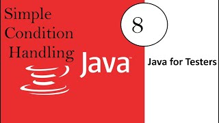 Java for Software Testers : Video 8: Condition Handling