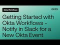 Getting Started with Okta Workflows - Notify in Slack for a New Okta Event | Online Meetup