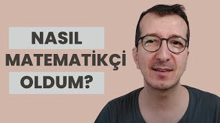 Nasıl matematikçi oldum?