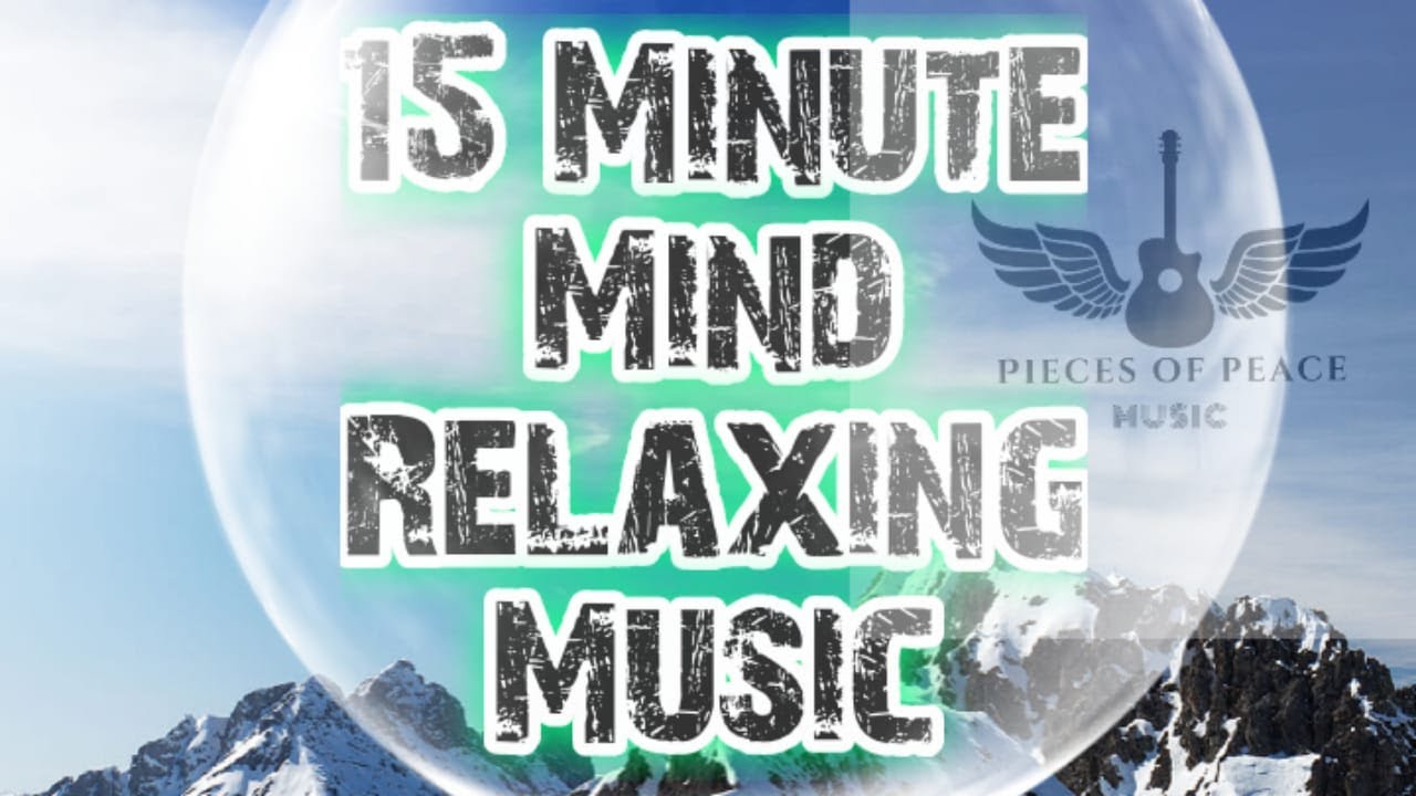 15 Minute Mind Relax Peaceful Meditation Music Relax Mind Body