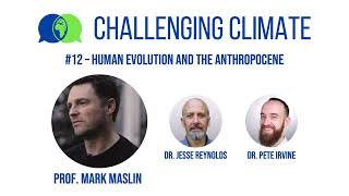 Mark Maslin on Human Evolution and the Anthropocene