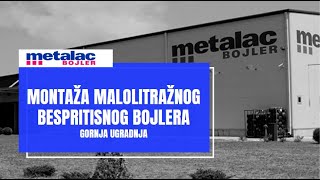 Metalac Bojler - Montaža malolitražnog bespritisnog bojlera - gornja ugradnja (nadgradni)