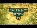 Điện & Điện Tử Cơ Bản - Tập 01 | Tri thức nhân loại