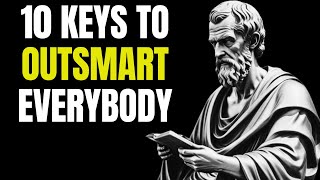 10 Stoic Keys That Make You OUTSMART Everybody Else - For A better life | Stoicism
