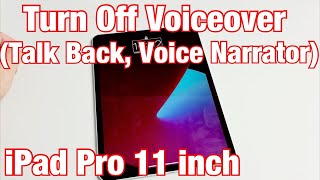 iPad Pro 11in: How to Turn Off Voiceover (Talk Back, Voice Narrator, etc)