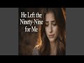 He Left The Ninety Nine For Me