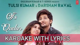 Is Qadar Song ( Karoake With Lyrics) Darshan Raval | Tulsi Kumar | Karoake Beats