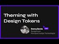 Theming withDesign Tokens - Danny Banks, Into Design Systems, Sept 2021