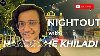 Night Out Vlog With Handsome Khiladi .. (Do Watch Till End \u0026 Comment Your Favorite Part)