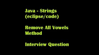 Intro Java - Remove All Vowels Methods - Interview
