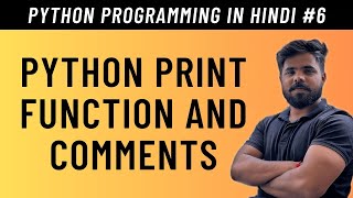 Python Print Function and Comments in Hindi - Tutorial #6