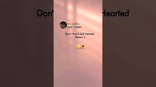 Don't hurt a soft heart person 😔 | Whatsapp status story instagram status story reels video