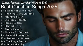 ✨ Best Christian Song 2025 | Santo, Forever: Worship Without End! ✨