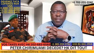 HKTODAY 24/01: LE GENERAL PETER CHIRIMWAMI EST MORT? HK DIT TOUTE LA VERITE