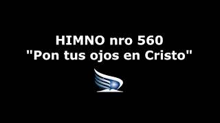 HIMNO Nro 560 -  Pon tus ojos en Cristo