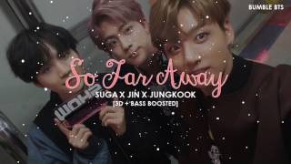 [3D+BASS BOOSTED] BTS (방탄소년단) SUGA X JIN X JUNGKOOK - SO FAR AWAY | bumble.bts