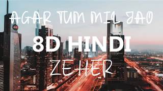 8D Audio Agar Tum Mil Jao - Zeher (HD)