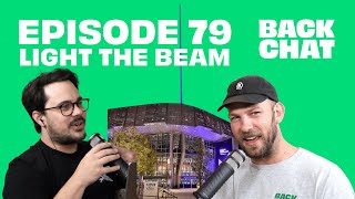 EPISODE 79 - LIGHT THE BEAM | BackChat Sport Show | Will Schofield & Dan Const