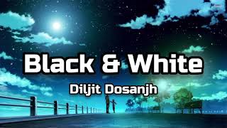Diljit Dosanjh - Black & White [Lyrics]