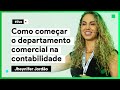 Como começar o departamento comercial na contabilidade | [R321]