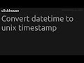Convert datetime to unix timestamp #clickhouse