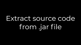 Java :Extract source code from .jar file(5solution)