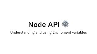 Node API - Understanding and using environment variables