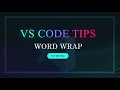 Word Wrap - VS Code Tips