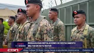 Reinauguran instalaciones de destacamento militar en Hato Mayor