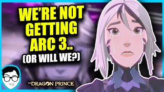 So..Are We Getting Arc 3 of The Dragon Prince? | Theories, News + MORE