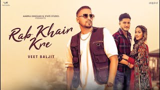 Rab Khair Kre - Veet Baljit Ft Simran Narula | Ishan Bagga | Latest Punjabi Song 2022 | State Studio