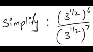 Exponents: Simplify (3^{1/2})^6 / (3^{1/2})^7