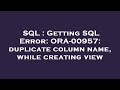 SQL : Getting SQL Error: ORA-00957: duplicate column name, while creating view