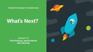Permissions, Performance, and Security (Android Development Fundamentals, Unit 5: Lesson 13.1)