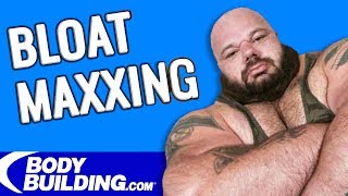 BLOATMAXING | Pros vs Cons | Bodybuilding.com