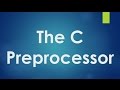C Programming - 36 - The C Preprocessor