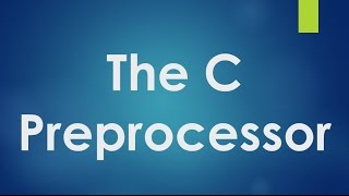 C Programming - 36 - The C Preprocessor