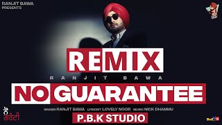 No Guarantee Remix | Ranjit Bawa | Nick Dhammu | Lovely Noor | Ft. P.B.K Studio