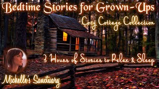 3 HRS Relaxing Stories for Sleep | COZY COTTAGE COLLECTION |Bedtime Stories for Grown Ups (asmr)