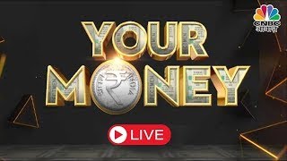 Your Money LIVE | योर मनी पर बनाएं अपना पोर्टफोलियो, सही निवेश से पूरे होंगे आपके हर सपने CNBC Awaaz