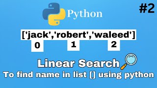 Linear search program using python programming to find name in list. [CC available]