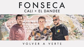 Fonseca - Volver a Verte feat Cali y El Dandee (Video Oficial)