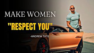 HOW TO MAKE WOMEN RESPECT YOU | Motivational Speech | Andrew Tate
