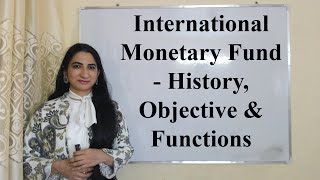 International Monetary Fund - History, Objective & Functions
